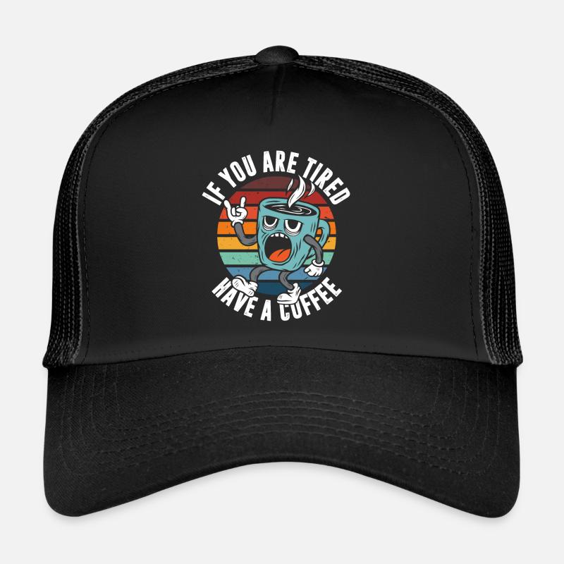 If you are Trucker Cap