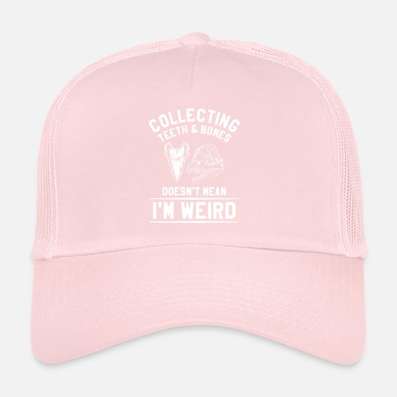 Collecting Teeth & Bones Doesn't Mean I'm Weird Trucker Cap