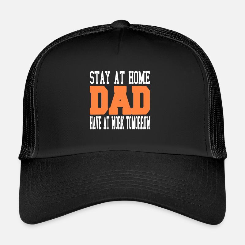Stay At Home DAD Have At Work Tomorrow Retro Funny Trucker Cap