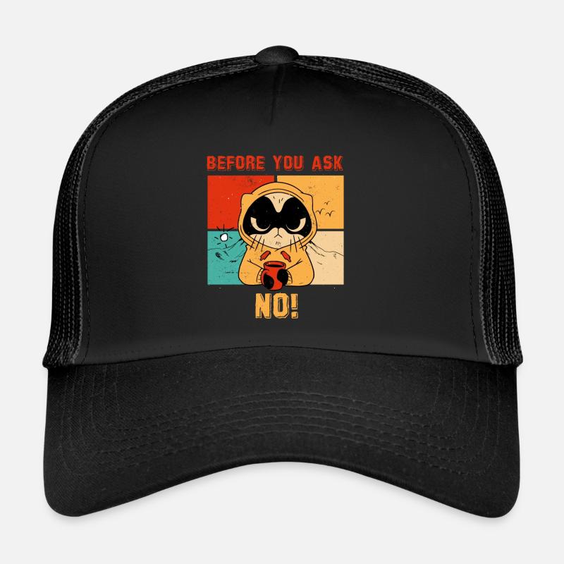 Before you ask, NO! Funny Cat Outfit - Trucker Cap - Schwarz/Schwarz