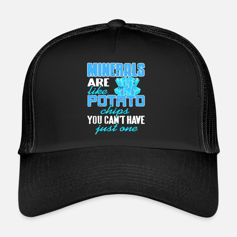 Minerals Are Like Potato Chips Funny Collector Trucker Cap