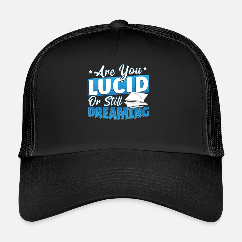 Are You Lucid Or Still Dreaming Lucid Dream - Trucker Cap - Schwarz/Schwarz