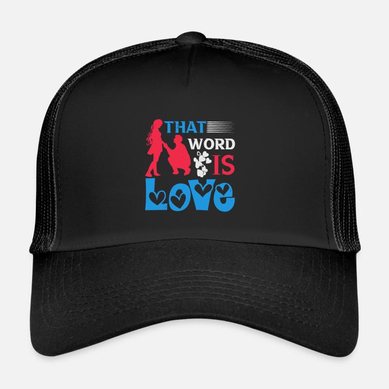THAT WORD IS LOVE Trucker Cap