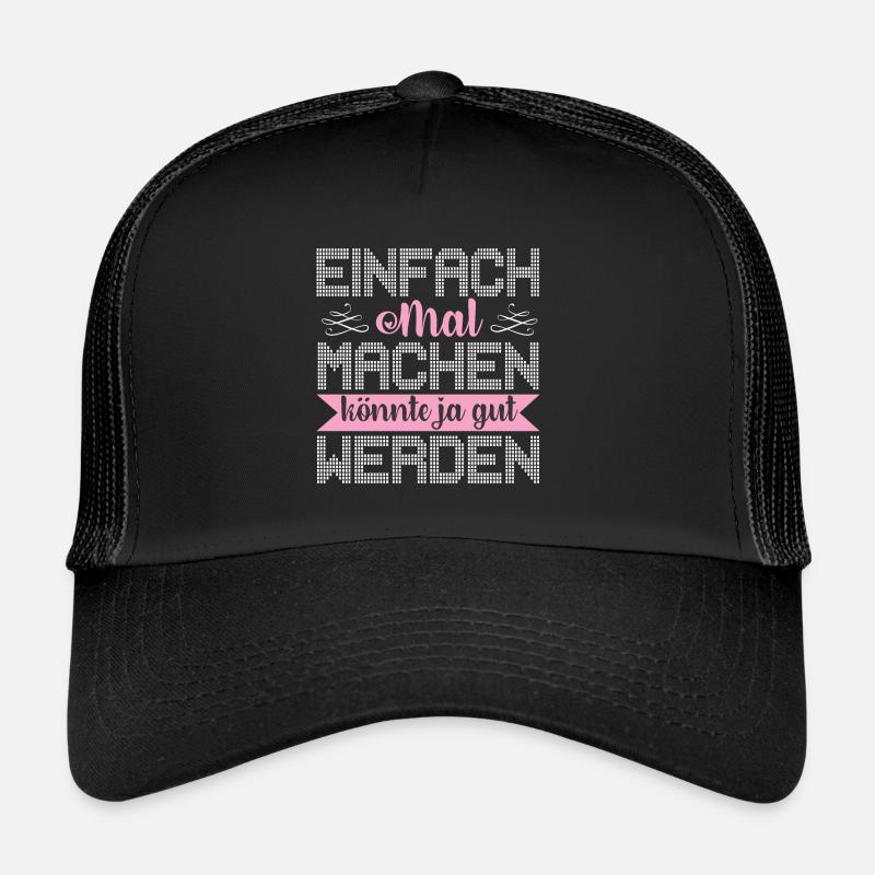 Einfach Mal Machen Könnte Ja Gut Werden - Trucker Cap - Schwarz/Schwarz