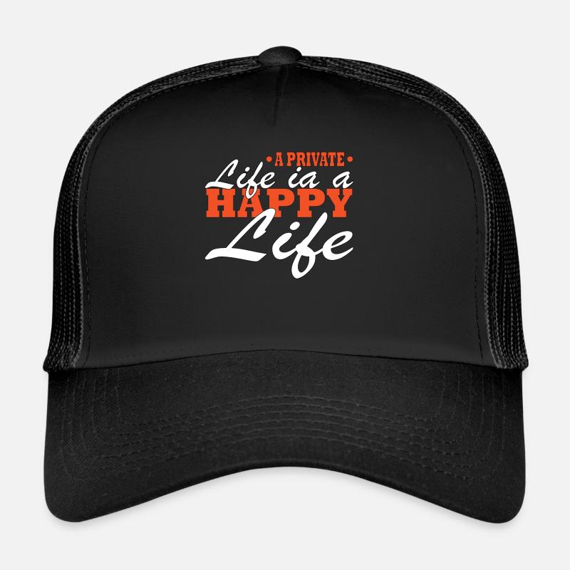 Une vie privée est une vie heureuse Casquette trucker 