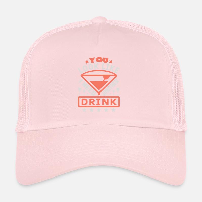 YOU LOOK LIKE I NEED ANOTHER DRINK Trucker Cap
