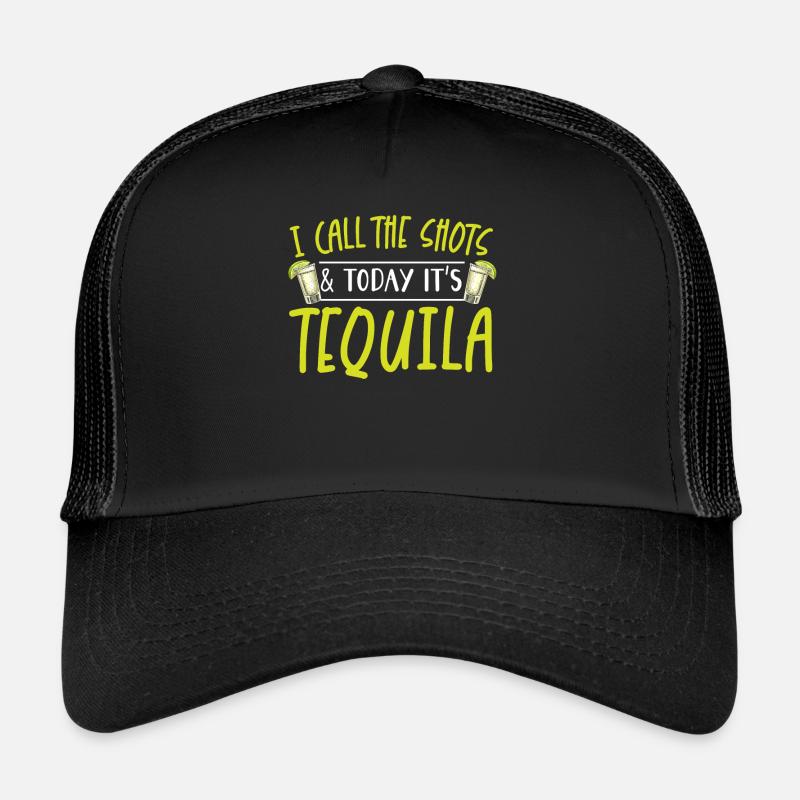 J’appelle les coups et aujourd’hui c’est un buveur de tequila Casquette trucker 