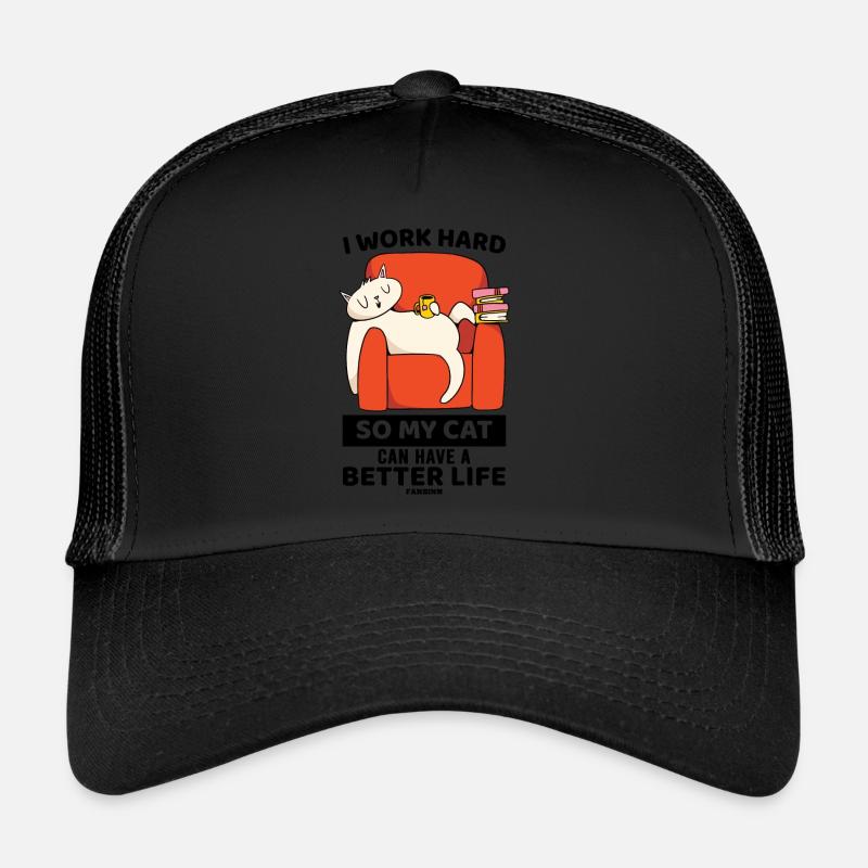I Work Hard So My Cat Can Have A Better Life Trucker Cap