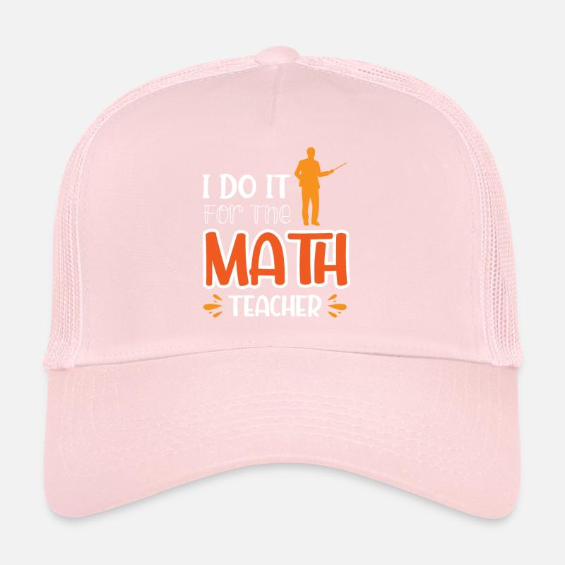 I Do It For The Math Teacher Trucker Cap