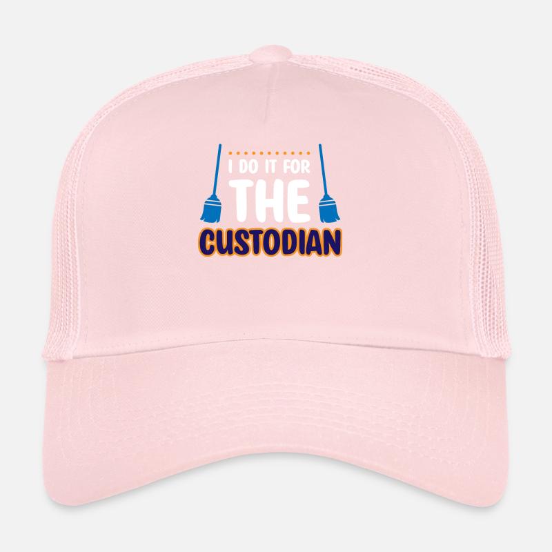 I Do It For The Custodian Trucker Cap