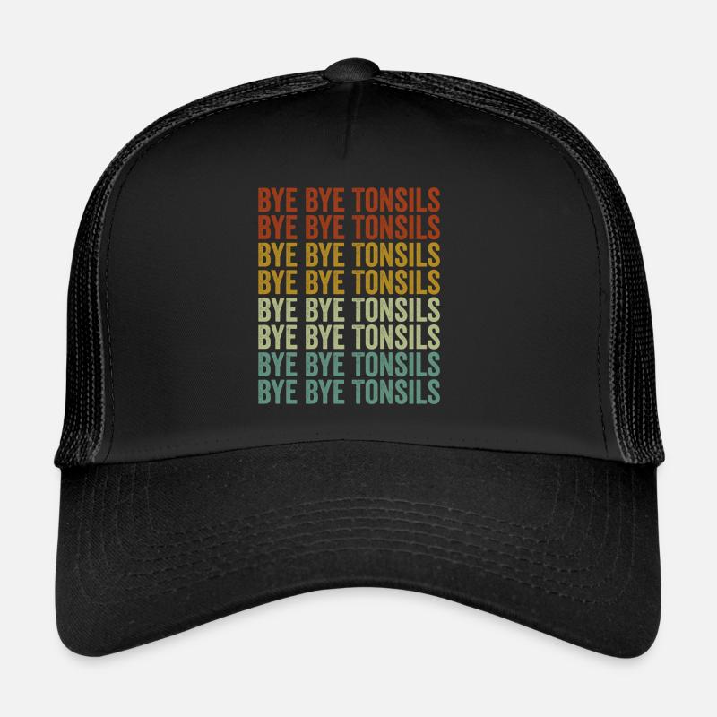 Bye Bye Tonsils Tonsillitis Tonsil Removal Trucker Cap