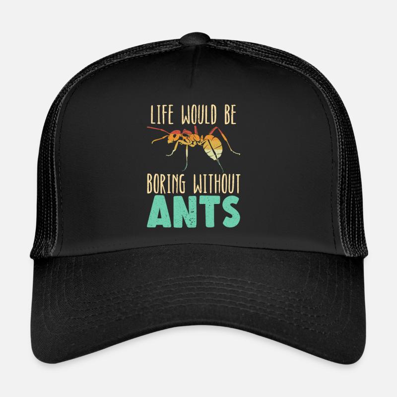 La vie serait si ennuyeuse sans Ants Entomologiste Casquette trucker 