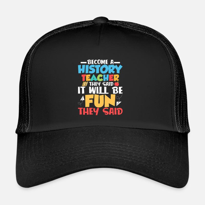 Become A History Teacher They Said Professor Educa Trucker Cap
