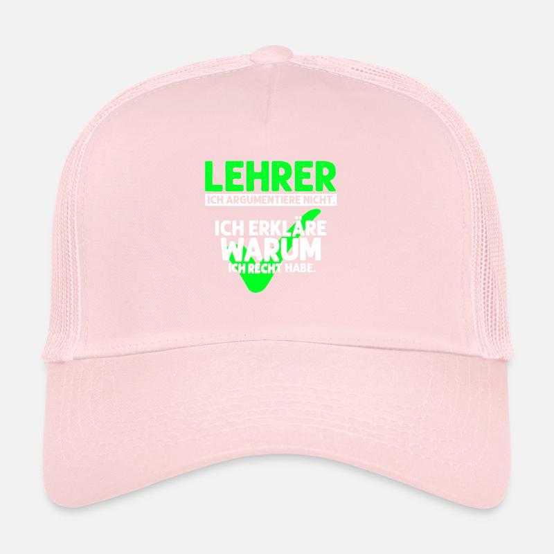 Lehrer Argumentiere Nicht. Erkläre Warum Ich Recht Trucker Cap
