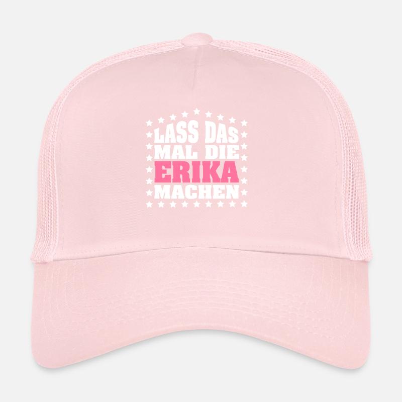 Lass das mal die ERIKA machen Vornamen Spruch Trucker Cap