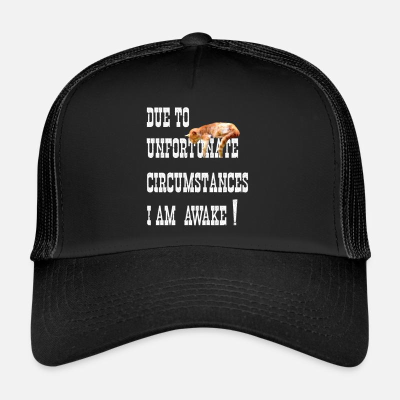 EN RAISON DE CIRCONSTANCES MALHEUREUSES, JE SUIS RÉVEILLÉ! CHAT Casquette trucker 