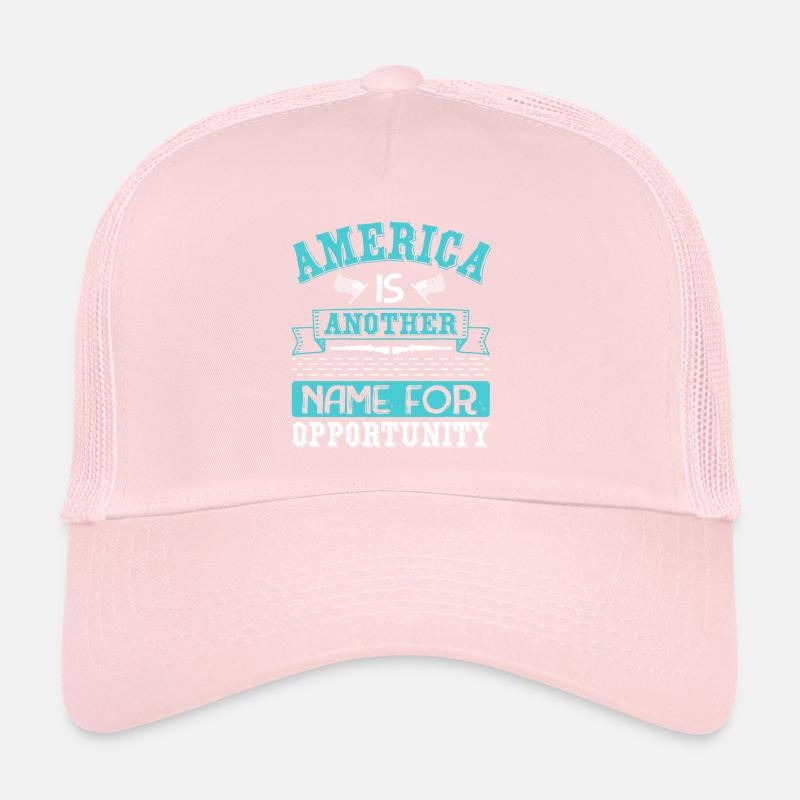 AMERICA IS ANOTHER NAME FOR OPPORTUNITY Trucker Cap