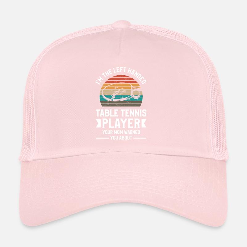 Ich bin der linkshändige Tischtennisspieler Deine Mutter Trucker Cap