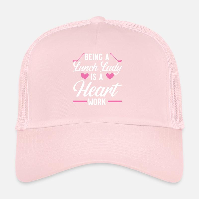 Being A Lunch Lady Is A Heart Work Cafeteria Trucker Cap