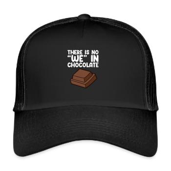 Chocolate Funny Chocolate Quote - Trucker Cap - black/black - Front