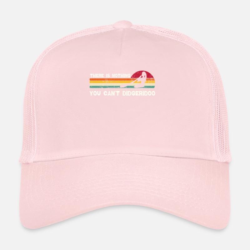 There Is Nothing You Can't Didgeridoo Trucker Cap