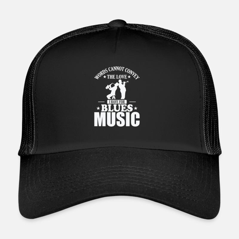 Words cannot convey the Love for Blues Music Trucker Cap