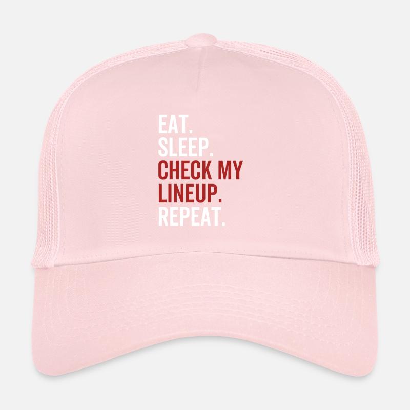 Eat Sleep Check My Lineup Repeat Trucker Cap