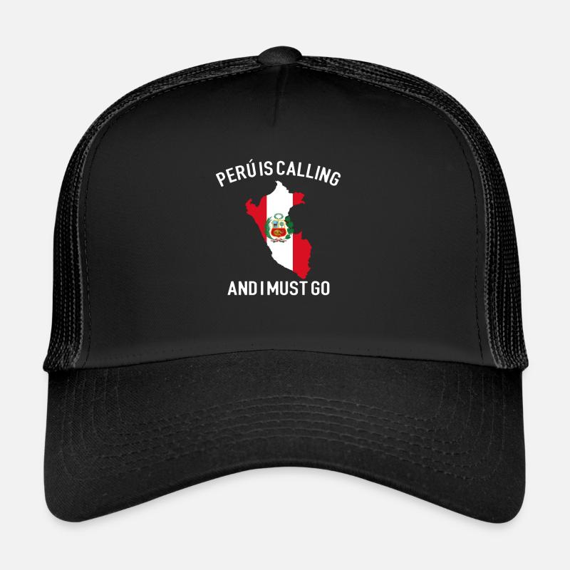peru is calling i must go, peruvian peru Trucker Cap