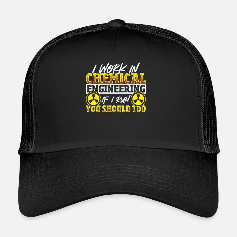 I Work In Chemical Engineering If I Run You Trucker Cap