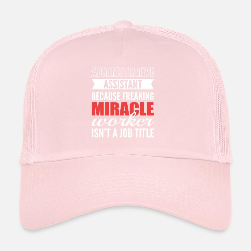 Administrative Assistant Miracle Worker Isn't A Trucker Cap
