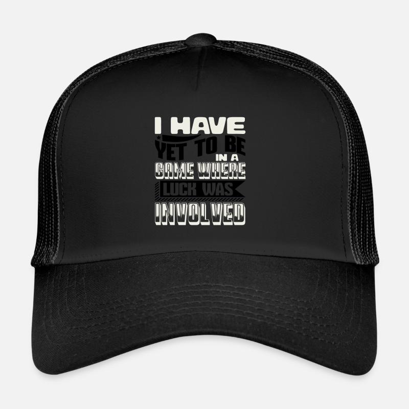 ICH WAR NOCH NICHT IN EINEM SPIEL, IN DEM GLÜCK IM SPIEL WAR Trucker Cap