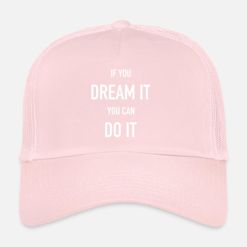 dream it do it Inspiration Success Motivation Goals Trucker Cap