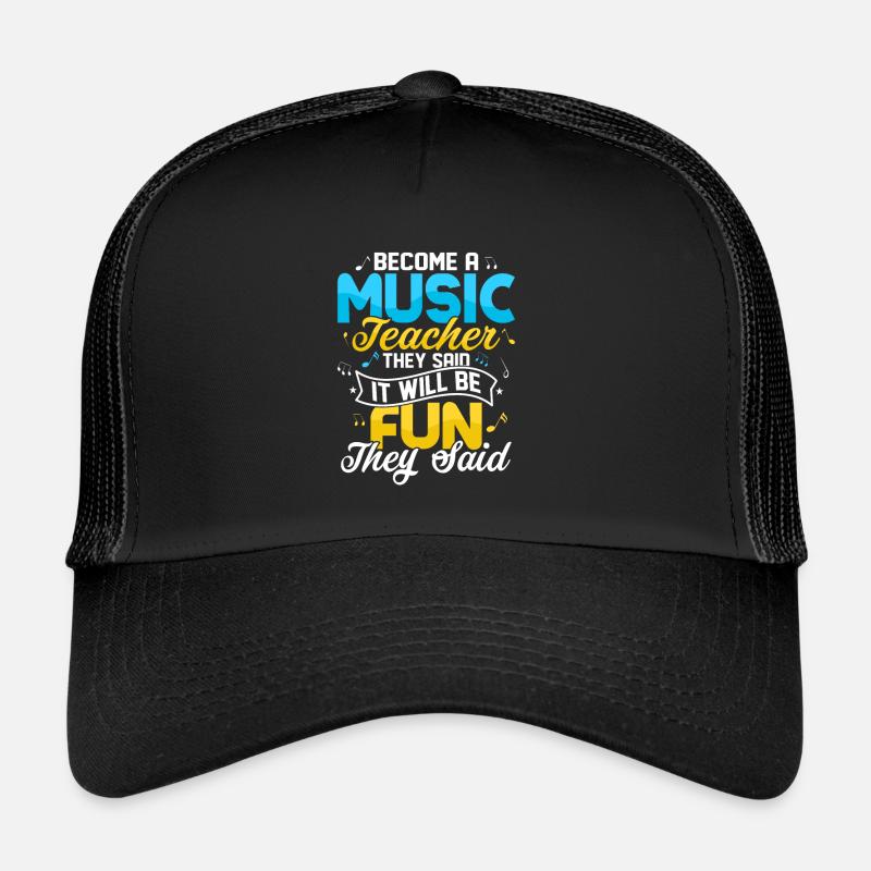 Become A Music Teacher They Said Education Notes I Trucker Cap