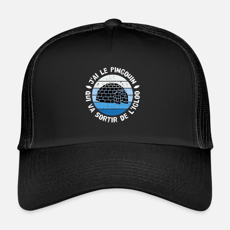 J'ai le pingouin qui va sortir de l'igloo Casquette trucker 