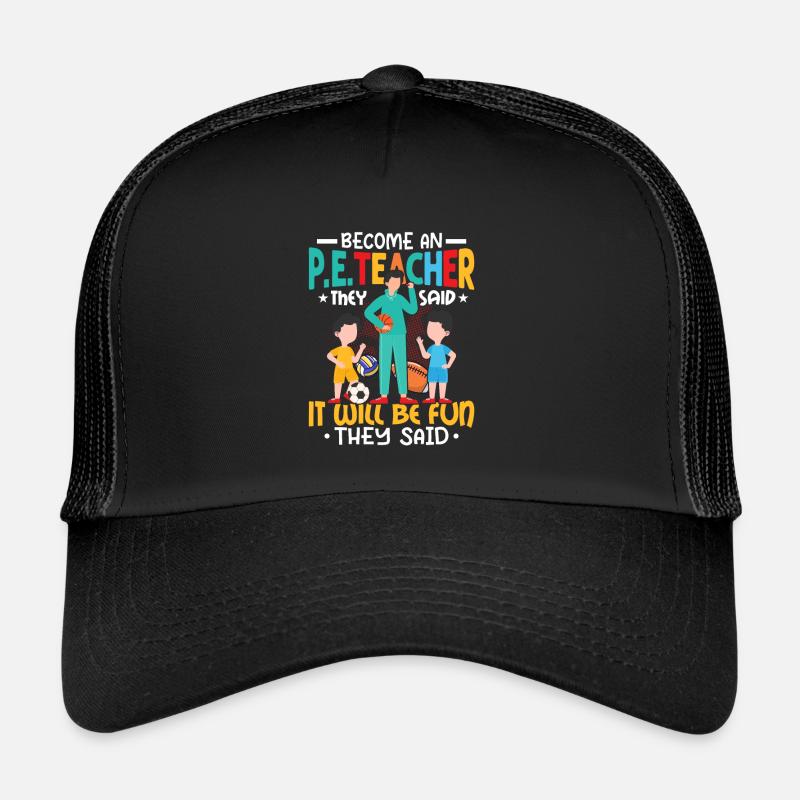 Become An P.E.Teacher They Said School Physical Ed Trucker Cap