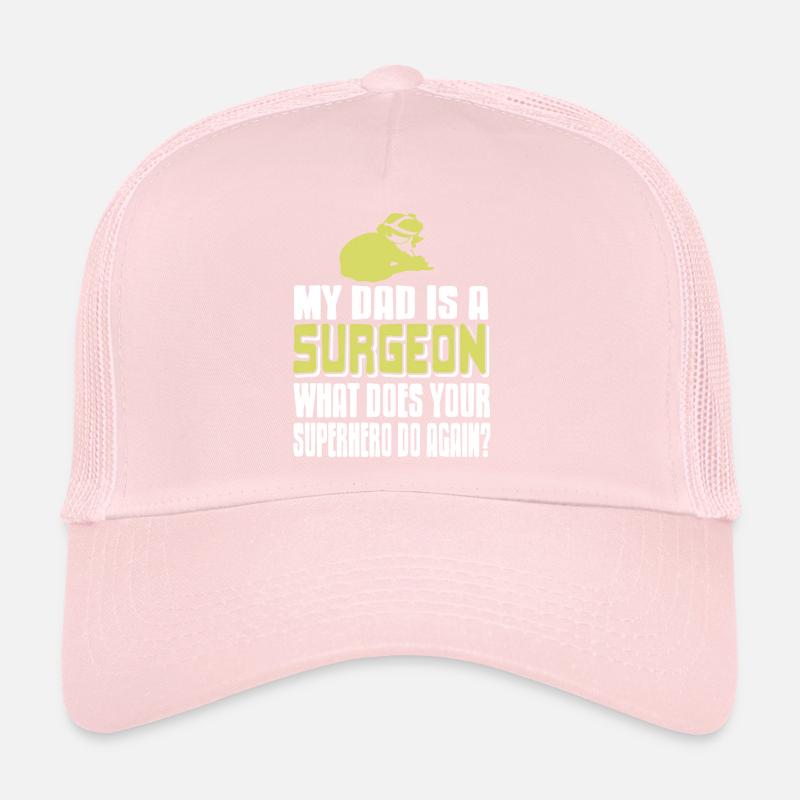 My Dad's A Surgeon What Does Your Superhero Do Trucker Cap