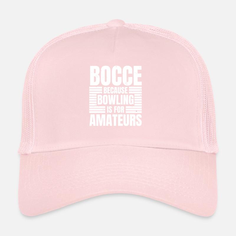 Bocce parce que le bowling est pour les amateurs Casquette trucker 