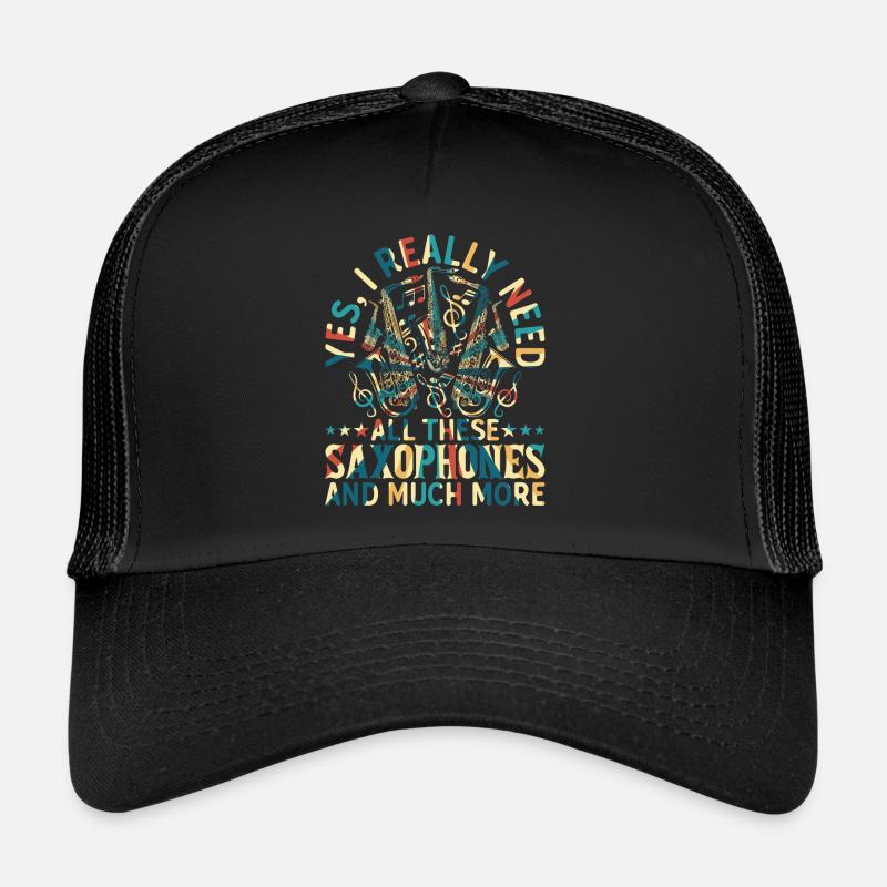 Yes, I Really Need All These Saxophones - Saxophone Trucker Cap