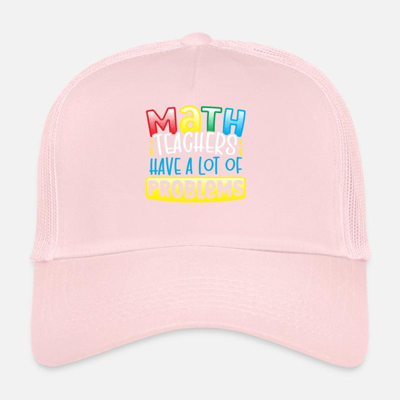 Math Teachers Have A Lot Of Problems Mathematician Trucker Cap