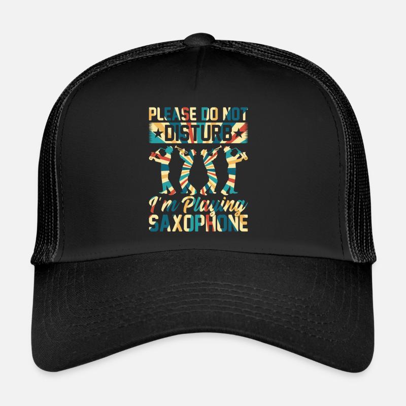 S’il vous plaît ne pas déranger Je joue du saxophone - Saxo Casquette trucker 