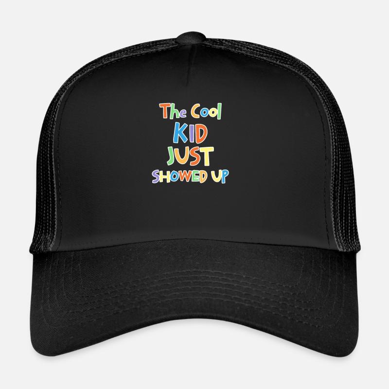 The Cool Kid Just Showed Up - Funny Trucker Cap