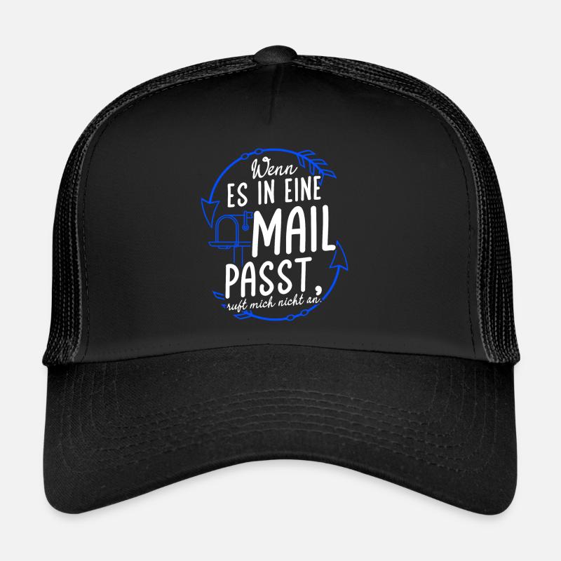 WENN ES IN EINE MAIL PASST, ruft mich nicht an - A Trucker Cap