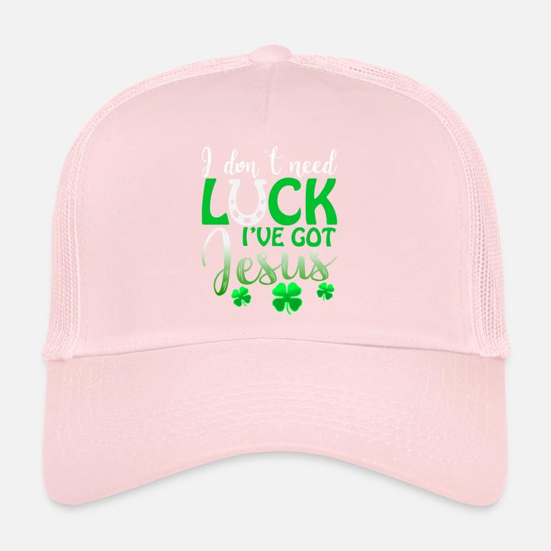 I don't need luck I've Got Jesus St. Patricks Day Trucker Cap