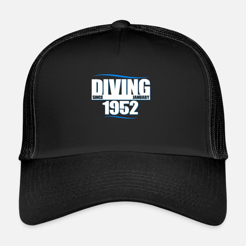 Diver Birthday - Diving since January 1952 Trucker Cap