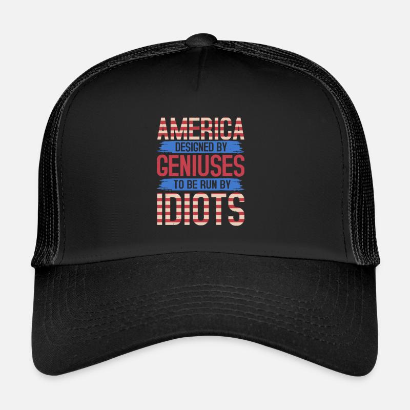 AMERICA DESIGNED BY GENIUSES IDIOTS Trucker Cap