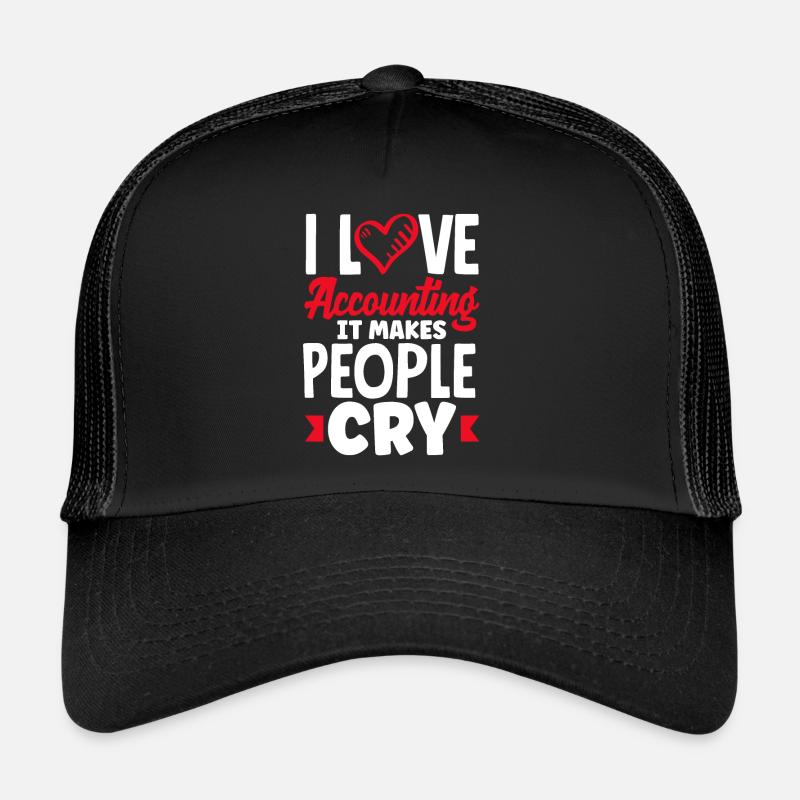 I Love Accounting It Makes People Cry Cost Trucker Cap