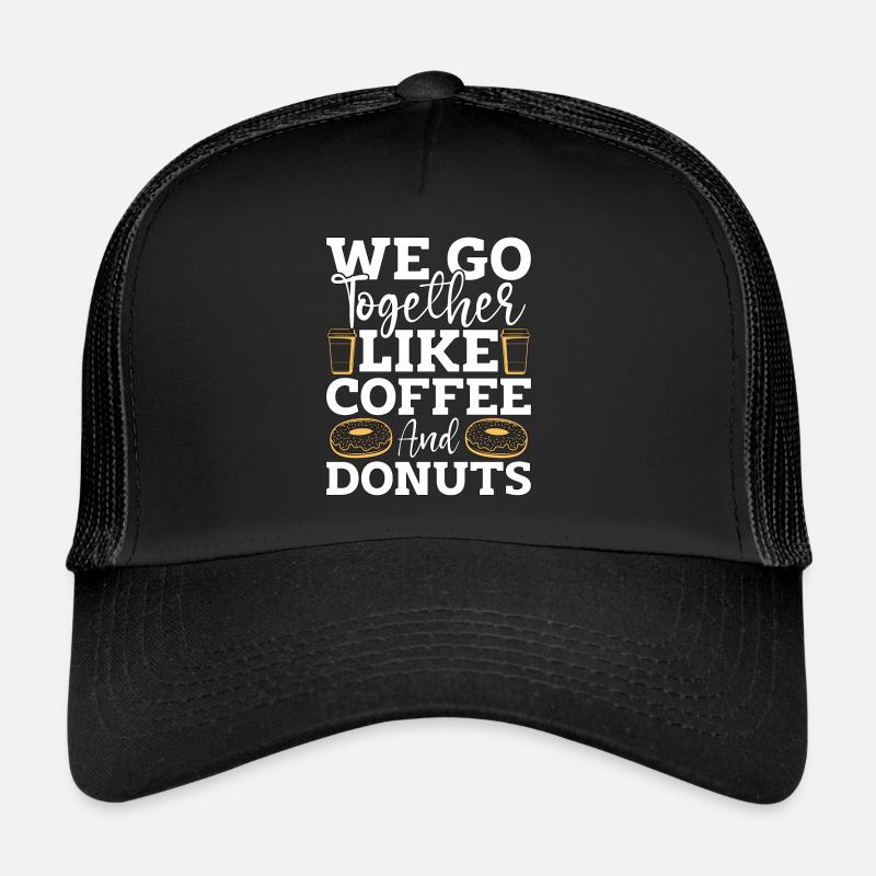 Coffee & Doughnuts We Go Together Like Breakfast - Trucker Cap - Schwarz/Schwarz