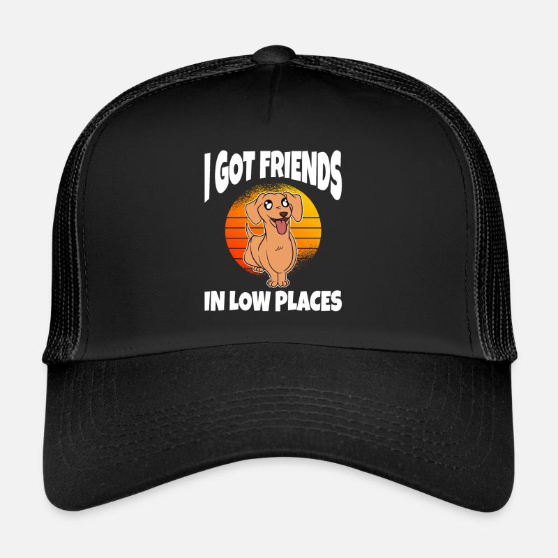 J’ai des amis dans des endroits bas teckel Casquette trucker 