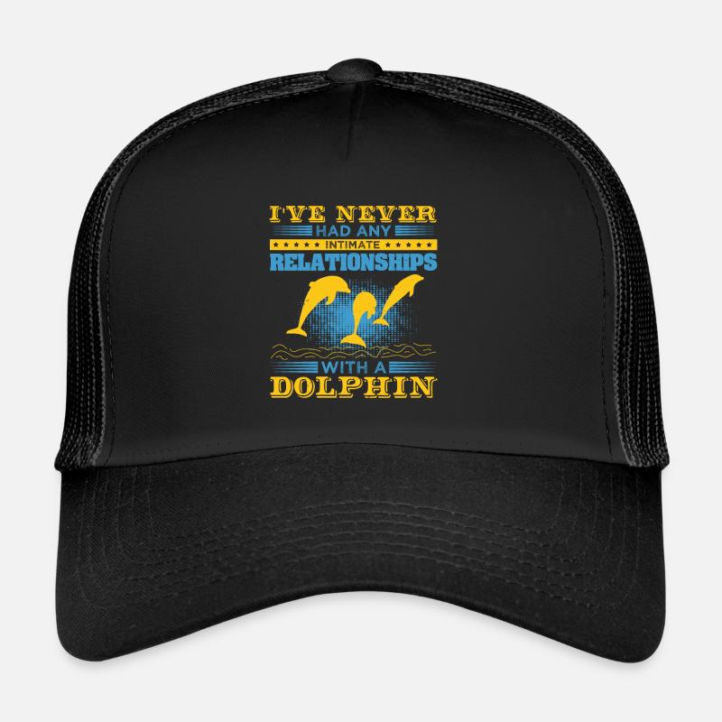 I HAVE NEVER RELATIONSHIPS WITH A DOLPHINS Trucker Cap
