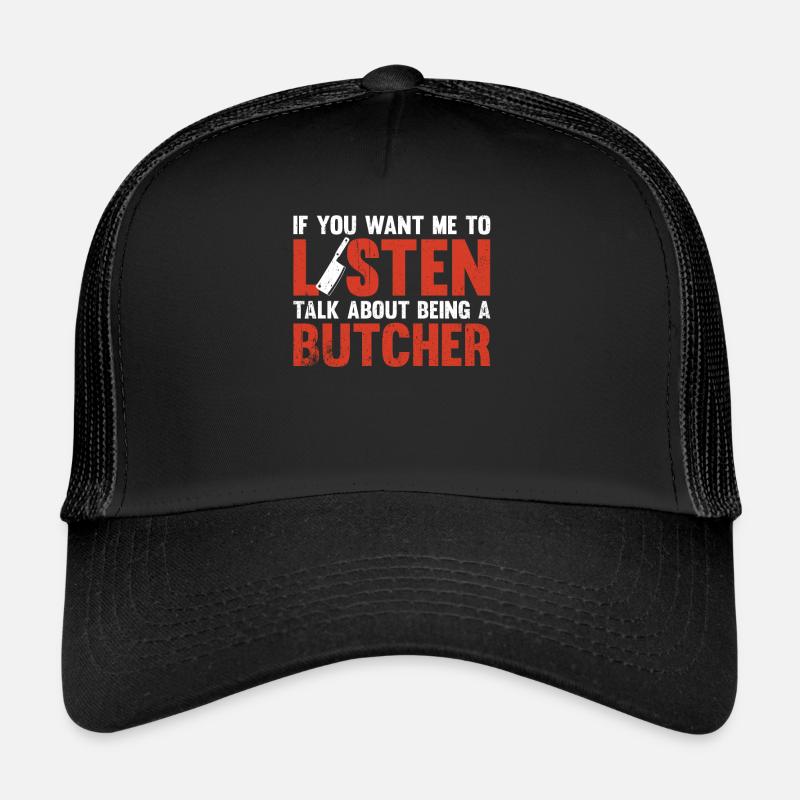 Tu veux que j’écoute parler d’être boucher Casquette trucker 